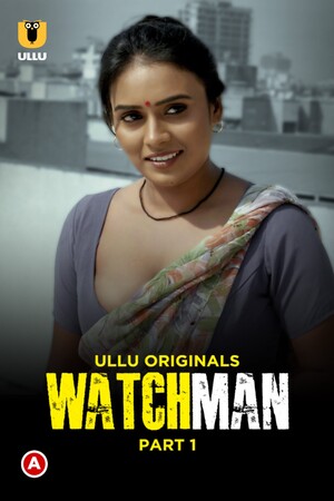 Watchman (Season 1) (2023) ULLU Originals Full Movie
